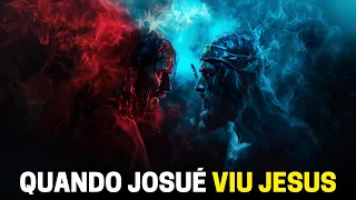 O DIA EM QUE JOSUÉ FICOU FACE A FACE COM JESUS CRISTO: ISTO É O QUE ACONTECEU!