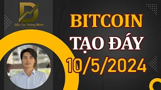 BITCOIN TẠO ĐÁY - CẬP NHẬT BITCOIN 10/5/2024