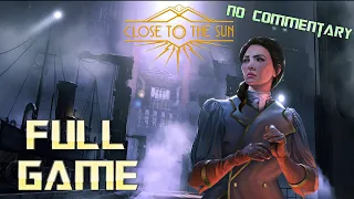 Close to the Sun | Full Game Walkthrough | No Commentary