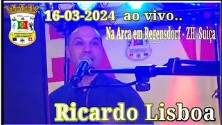 Ricardo Lisboa - 16.03.2024 ao vivo na Arca em Regensdorf-ZH  Suiça