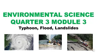 Environmental Science Q3W3 Module 3: TYPHOON, FLOOD, LANDSLIDE