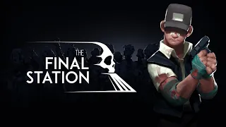 Нас использовали!  ● Final Station #1 [PC]