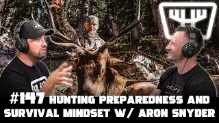 Hunting Preparedness & Survival Mindset w/ Aron Snyder | HUNTR Podcast #147