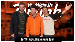 Ep 119: Neal Brennan Likes Soup