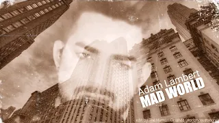 Adam Lambert - Mad World - variations from a capella to acoustic (fan made)