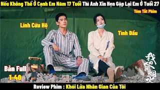 Review Phim Khói Lửa Nhân Gian Của Tôi | Full 1-40 | Tóm Tắt Phim Fireworks of My Heart