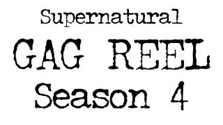 GAG REEL - Supernatural Season 4