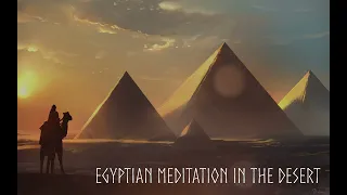 Ancient Egyptian Music in the Desert - Meditation and relaxation (30 min)