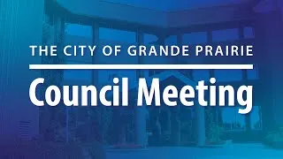City Council Inaugural Organizational Meeting | Grande Prairie | October 24,  2022