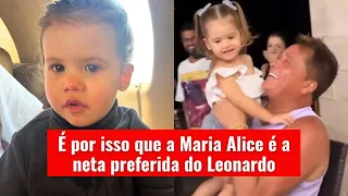 É por isso que a Maria Alice é a neta preferida do Leonardo