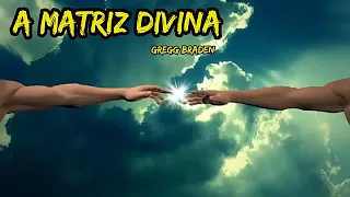 A MATRIZ DIVINA. GREGG BRADEN. audiolivro