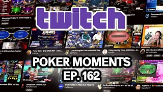 Twitch Poker Moments ep. 162