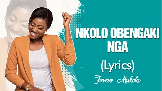 Faveur Mukoko - Nkolo Obengaki Nga (Lyrics) paroles