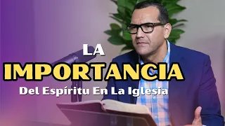 La Importancia Del Espíritu En La Iglesia - Pastor General David Gutierrez