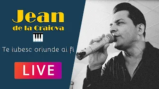 Te iubesc oriunde ai fi 🔴 LIVE 🔴 JEAN de la Craiova