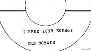 The Nomads - I Need Your Energy
