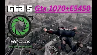 Gta 5 Redux GTX 1070 + E5450 4.2 Ghz Ultra