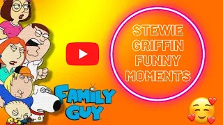 BEST OF STEWIE GRIFFIN FUNNY MOMENTS COMPILATION PART 1