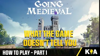 What the game doesn't tell you - Going Medieval - Part 1 - the beginning