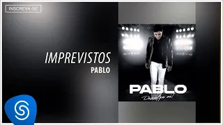 Pablo - Imprevistos (Desculpe Aí) [Áudio Oficial]