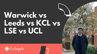 Choosing between Warwick, Leeds, KCL, UCL and LSE