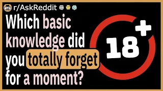 What basic knowledge did you completely forget for a moment?