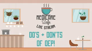 Medicare Cafe Live Stream: Dos and Don't of OEP