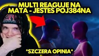 MULTI reaguje na MATA - JESTEŚ POJ384NA! *szczera opinia*