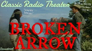 "Broken Arrow" • JAMES STEWART, JEFF CHANDLER • Classic Radio Theater • [remastered]