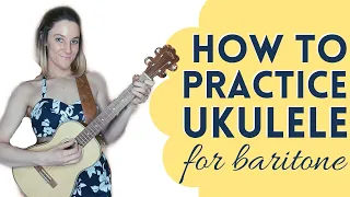 How to Practice Baritone Ukulele for Beginners // Easy Tutorial