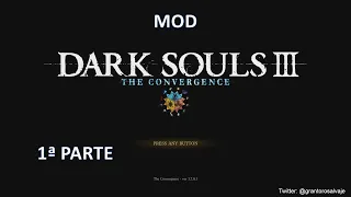 Dark Souls 3. Mod The Convergence (1ª parte)