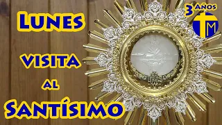 Adoración al Santísimo Sacramento del Altar. Visita al Santísimo de hoy Lunes.