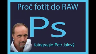 Proč fotit do formátu RAW - úprava fotografie - photoshop tutorial