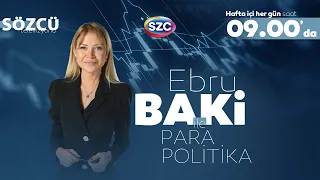 Ebru Baki ile Para Politika 19 Mayıs Yayını