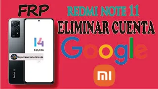 Eliminar Cuenta Google Xiaomi Redmi Note 11 seguridad 2023 con Android 13 y MIUI 14