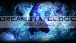 Dreamstate Logic - A Place Outside Of Time (Album Preview) [ space ambient ]