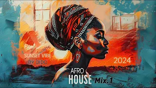 Afro House Mix 2024 | Mix 1 | The Best of Afro House by DiDO | Sunset Vibes