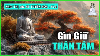 Người Tu Ðạo Cần Giữ Gìn Thân Tâm | Hòa thượng Tuyên Hóa Khai Thị - phần 13