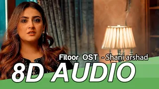 Fitoor OST 8D Audio - Faysal Quraishi | Hiba Bukhari | Wahaj Ali | Shani Arshad (HQ)