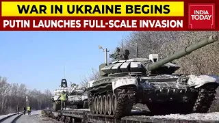 War In Ukraine Begins As Putin Launches Full-Scale Invasion | EXCLUSIVE Coverage On India Today