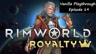 Let's Play Rimworld Royalty Vanilla Gameplay Playthrough 19