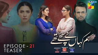 Hum Kahan Ke Sachay Thay | Episode 21 Teaser | Presented by Mezan, Master Paints & ITEL Mobile