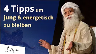 4 wertvolle Tipps, um jung und energetisch zu bleiben | Sadhguru