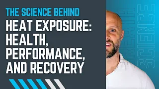 The Science Behind Heat Exposure: Health, Performance, and Recovery