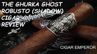 THE GHURKA GHOST ROBUSTO(SHADOW) CIGAR REVIEW! #cigarreviews #Cigaremperor #Ghurkacigars #cigars