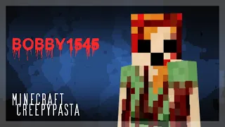 It was Bobby1545! Minecraft creepypasta scary