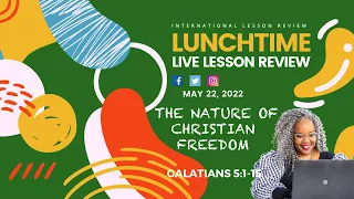 Sunday School Lesson Review  📚🤗➡️ - THE NATURE OF CHRISTIAN FREEDOM - May 22, 2022