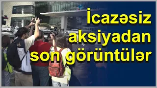 Milli Məclisin önündə icazəsiz aksiya - diqqətçəkən görüntülər