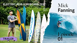 The Electric Acid Surfboard Test with Mick Fanning: Ep01 Trailer