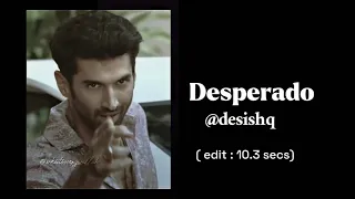 Desperado - edit audio | #desishqaudios